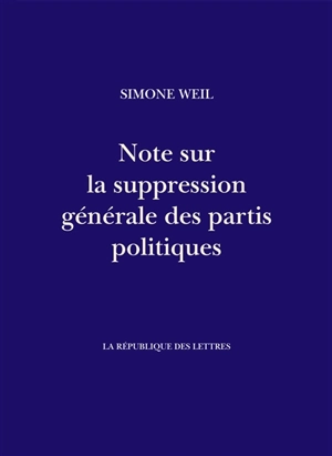 Note sur la suppression générale des partis politiques - Simone Weil