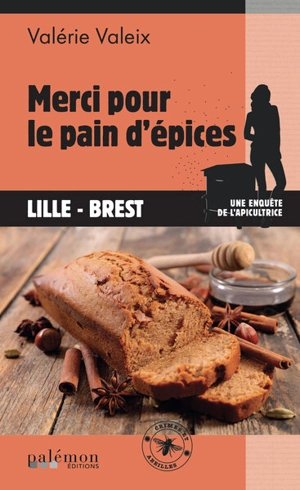 Une enquête de l'apicultrice : crimes et abeilles. Vol. 8. Merci pour le pain d'épices : Lille-Brest - Valérie Valeix