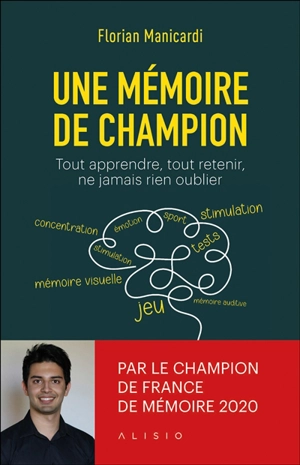 Une mémoire de champion : tout apprendre, tout retenir, ne jamais rien oublier - Florian Manicardi