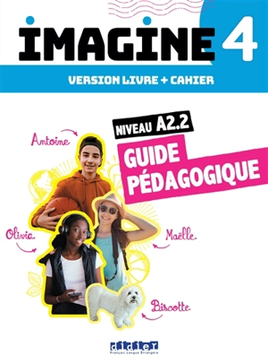 Imagine 4, niveau A2.2 : guide pédagogique : version livre + cahier