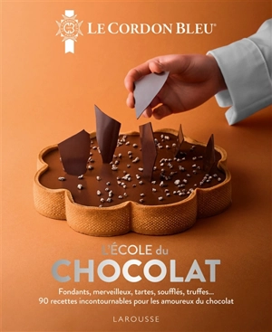 L'école du chocolat : fondants, merveilleux, tartes, soufflés, truffes... : 90 recettes incontournables pour les amoureux du chocolat - Le Cordon bleu