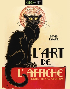 L'art de l'affiche : histoire, artistes, créations - David Rymer