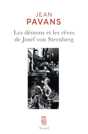 Les démons et les rêves de Josef von Sternberg : essai - Jean Pavans