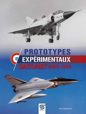 Prototypes expérimentaux : Dassault 1960-1988 - Hervé Beaumont