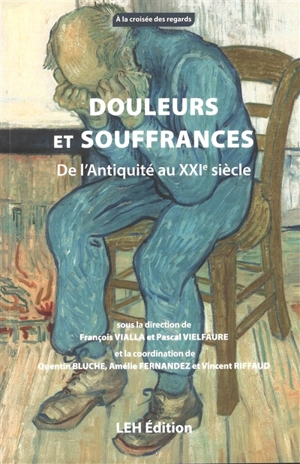 Douleurs et souffrances : de l'Antiquité au XXIe siècle