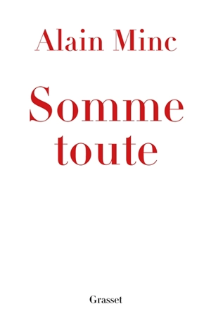 Somme toute - Alain Minc