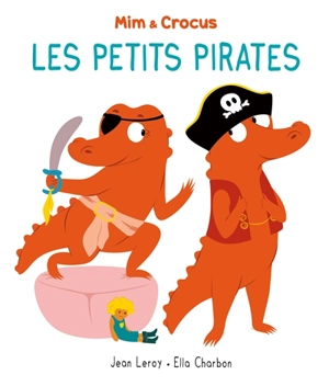 Mim et Crocus : les petits pirates - Jean Leroy