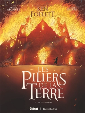 Les piliers de la terre. Vol. 2. Le feu de Dieu - Didier Alcante