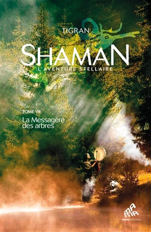 Shaman : l'aventure stellaire. Vol. 1. La messagère des arbres - Tigran