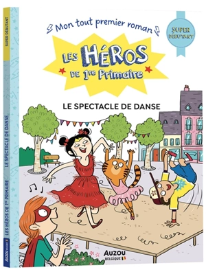 Les héros de 1re primaire. Le spectacle de danse : super débutant - Maxime Gillio