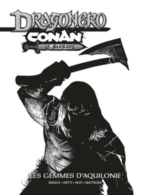 Conan. Dragonero, Conan le Barbare : les gemmes d'Aquilonie - Luca Enoch