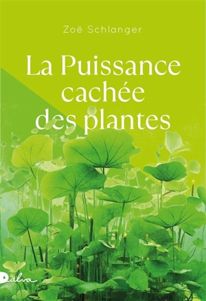 La puissance cachée des plantes - Zoë Schlanger