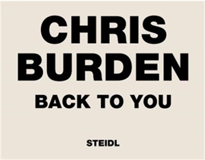 Chris Burden Back to You - Chris Burden