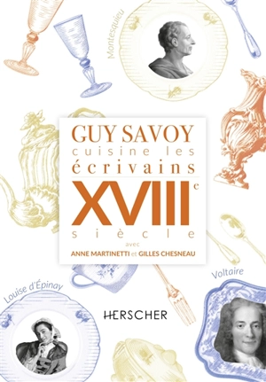 Guy Savoy cuisine les écrivains. XVIIIe siècle - Guy Savoy