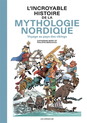 L'incroyable histoire de la mythologie nordique : voyage au pays des Vikings - Catherine Mory