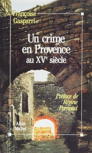 Un Crime en Provence au XVe siècle - Françoise Gasparri