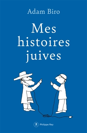 Mes histoires juives - Adam Biro