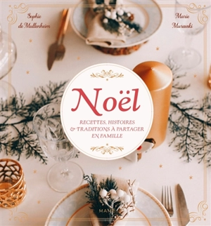 Noël : recettes, histoires et traditions à partager en famille - Sophie de Mullenheim