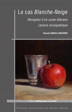 Le cas Blanche-Neige : réception d'un conte littéraire : lecture sociopoétique - Pascale Auraix-Jonchière