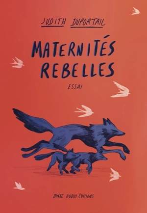 Maternités rebelles : essai - Judith Duportail