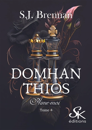 Domhan Thios. Vol. 4. Aime-moi - S.J. Brennan