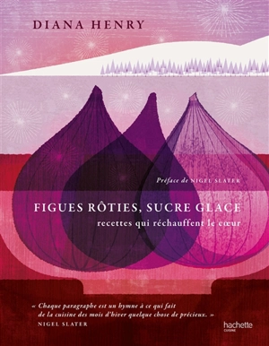 Figues rôties, sucre glace : recettes qui réchauffent le coeur - Diana Henry