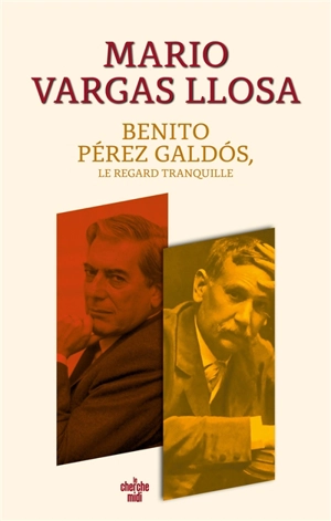 Le regard tranquille de Benito Pérez Galdos - Mario Vargas Llosa