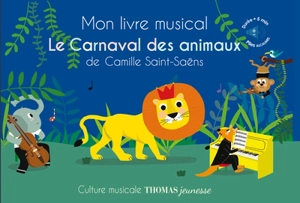 Mon livre musical Le carnaval des animaux de Camille Saint-Saëns - Marie Delhoste