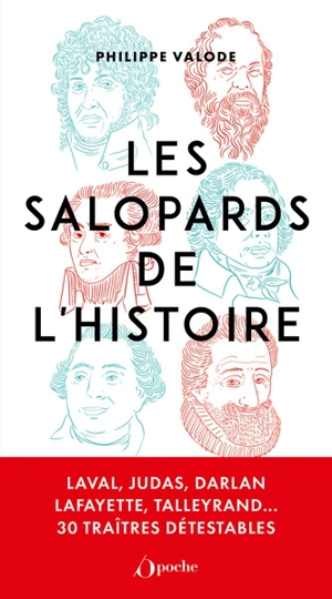 Les plus grands salopards de l'histoire : une histoire des traîtres depuis Judas jusqu'à Laval - Philippe Valode