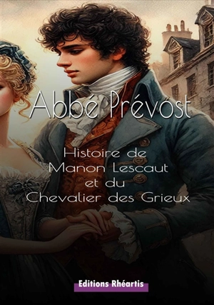 Histoire de Manon Lescaut et du chevalier des Grieux - Antoine François Prévost