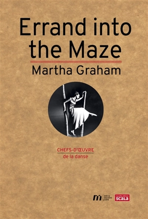 Errand into the maze : Martha Graham - Daniel Dobbels