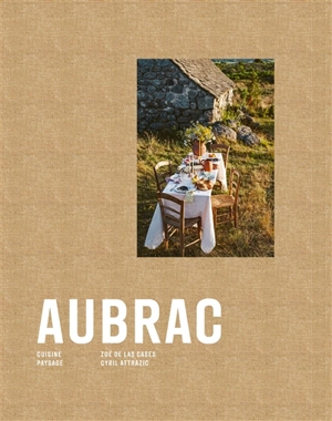 Aubrac : cuisine, paysage - Zoé de Las Cases