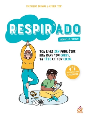 Respir'ado : ton livre zen pour être bien dans ton corps, ta tête et ton coeur - Mathilde Bernos