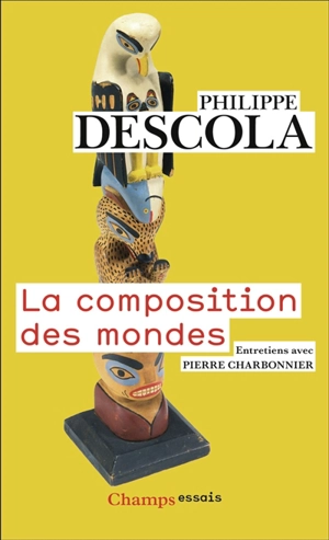 La composition des mondes : entretiens avec Pierre Charbonnier - Philippe Descola