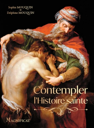 Contempler l'histoire sainte - Delphine Mouquin