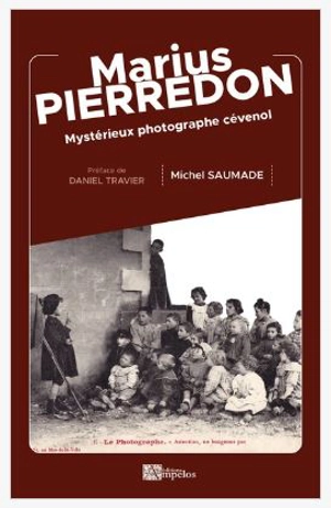 Marius Pierredon : mystérieux photographe cévenol - Michel Saumade