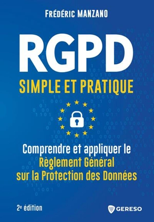 RGPD simple et pratique : comprendre et appliquer le Règlement général sur la protection des données - Frédéric Manzano