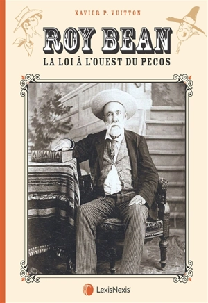 Roy Bean : la Loi à l'Ouest du Pecos - Xavier Vuitton