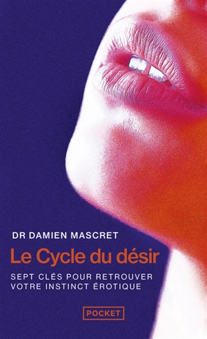 Le cycle du désir : 7 clés pour retrouver votre instinct érotique - Damien Mascret