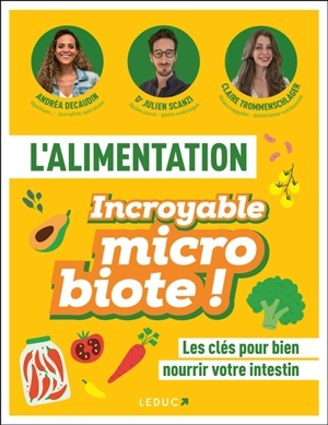 L'alimentation : incroyable microbiote ! : les clés pour bien nourrir votre intestin - Andréa Decaudin