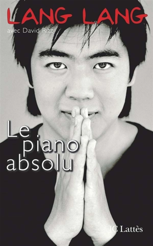 Le piano absolu : l'éducation d'un prodige - Lang Lang