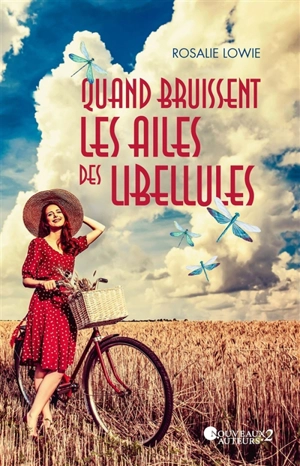 Quand bruissent les ailes des libellules - Rosalie Lowie