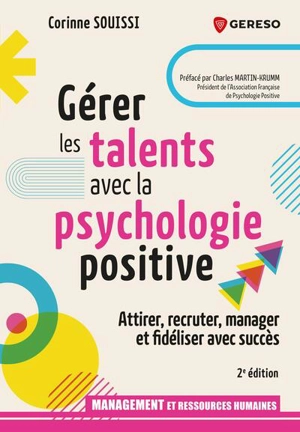 Gérer les talents avec la psychologie positive : attirer, recruter, manager et fidéliser avec succès - Corinne Souissi