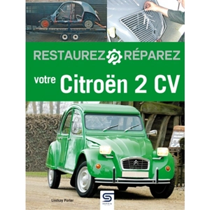 Restaurez, réparez votre Citroën 2 CV - Lindsay Porter