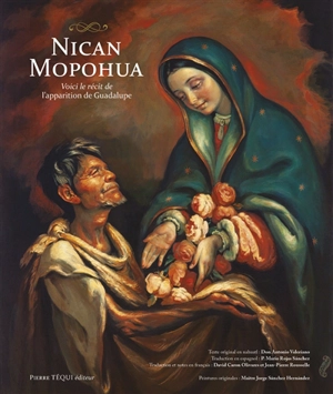 Nican Mopohua : voici le récit de l'apparition de Guadalupe - Antonio Valeriano