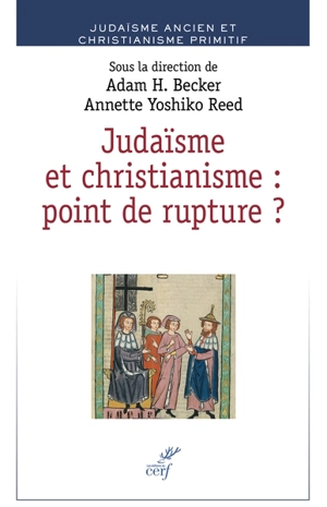 Judaïsme et christianisme : point de rupture ? : juifs et chrétiens dans l'Antiquité et le haut Moyen Age