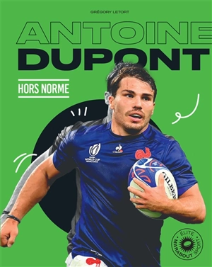 Antoine Dupont : hors norme - Grégory Letort