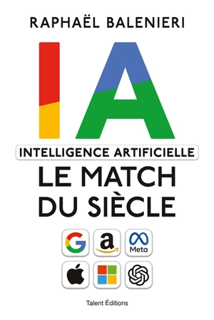 IA, intelligence artificielle : le match du siècle - Raphaël Balenieri