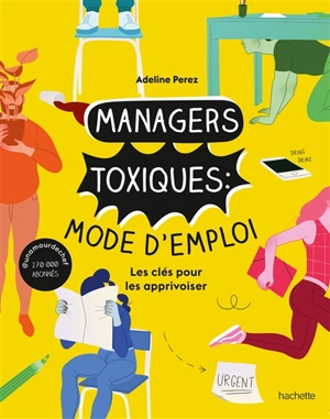 Managers toxiques : mode d'emploi : les clés pour les apprivoiser - Adeline Perez