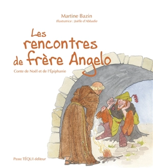 Les rencontres de frère Angelo : conte de Noël et de l'Epiphanie - Martine Bazin